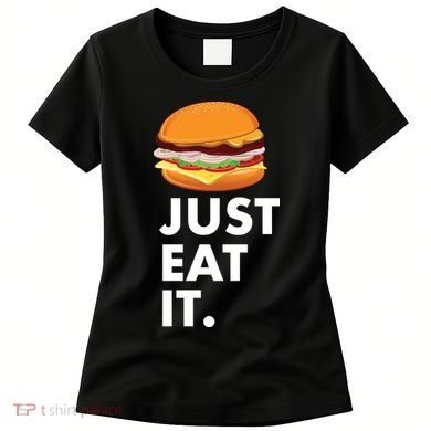 Just Eat It Hamburger Lover  Women's T-Shirt