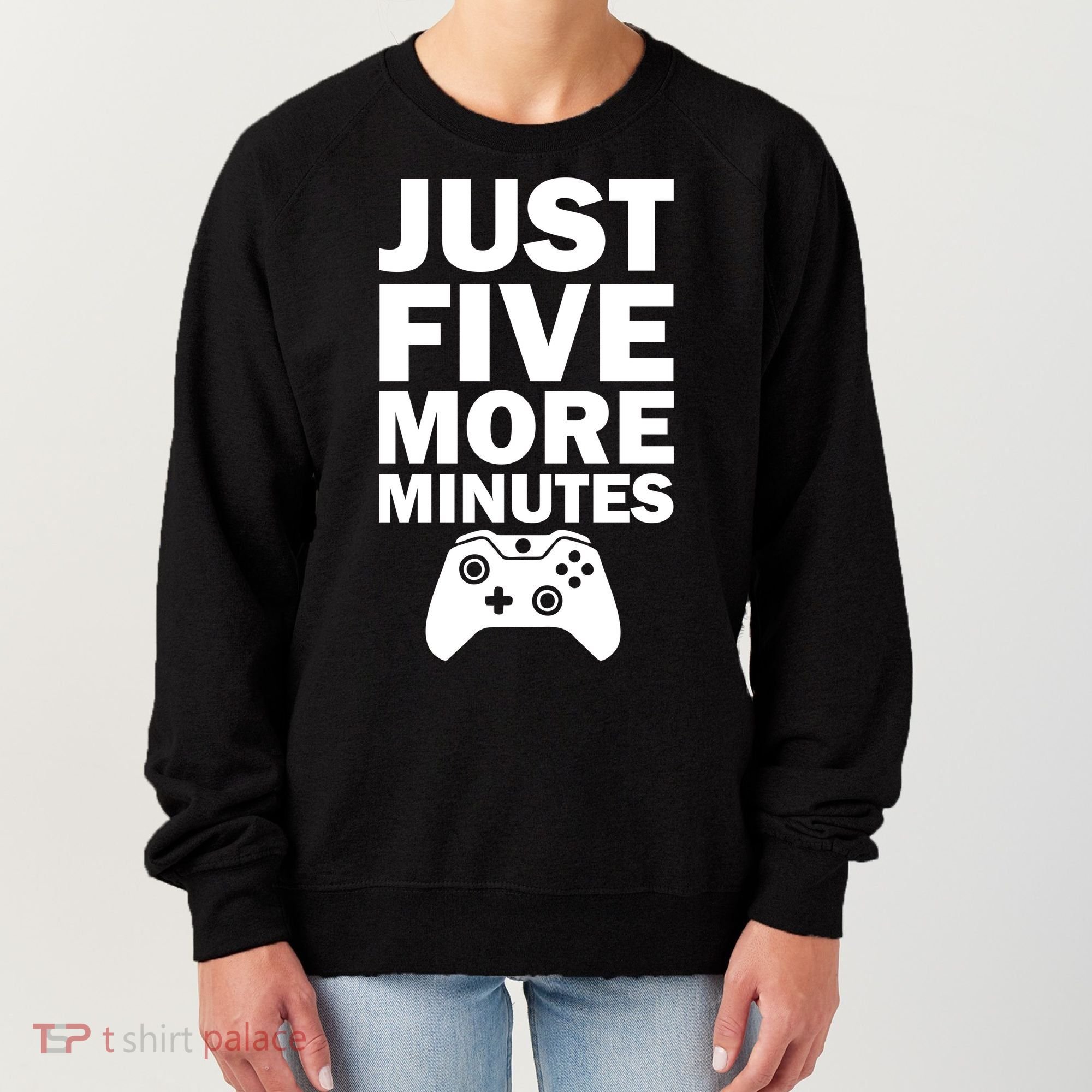 Just Five More Minutes Funny Video Game Women's Sweatshirt