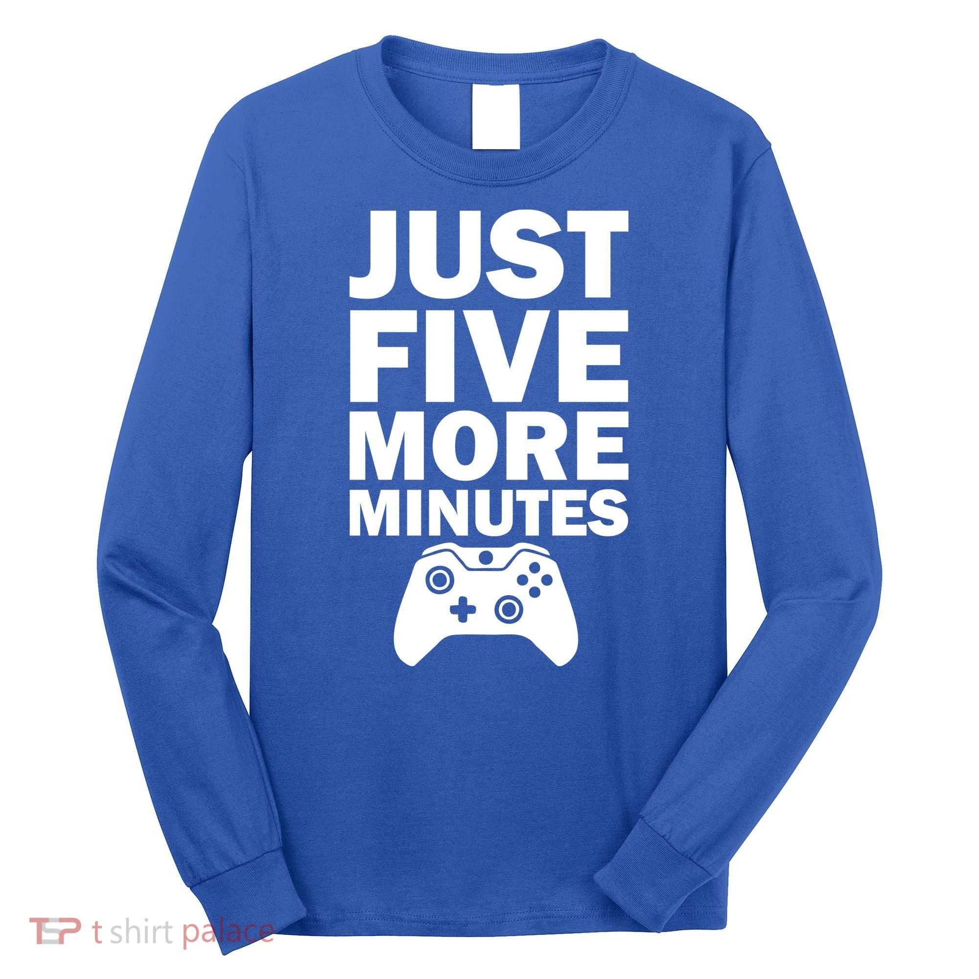 Just Five More Minutes Funny Video Game Long Sleeve Shirt