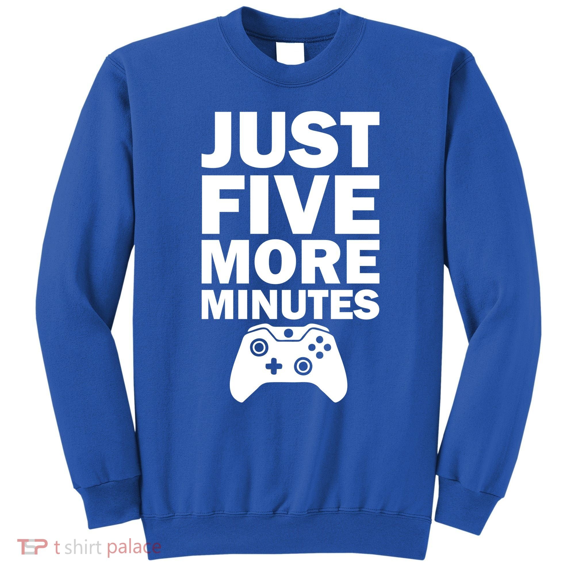 Just Five More Minutes Funny Video Game Sweatshirt