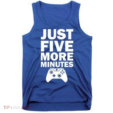 Just Five More Minutes Funny Video Game Tank Top