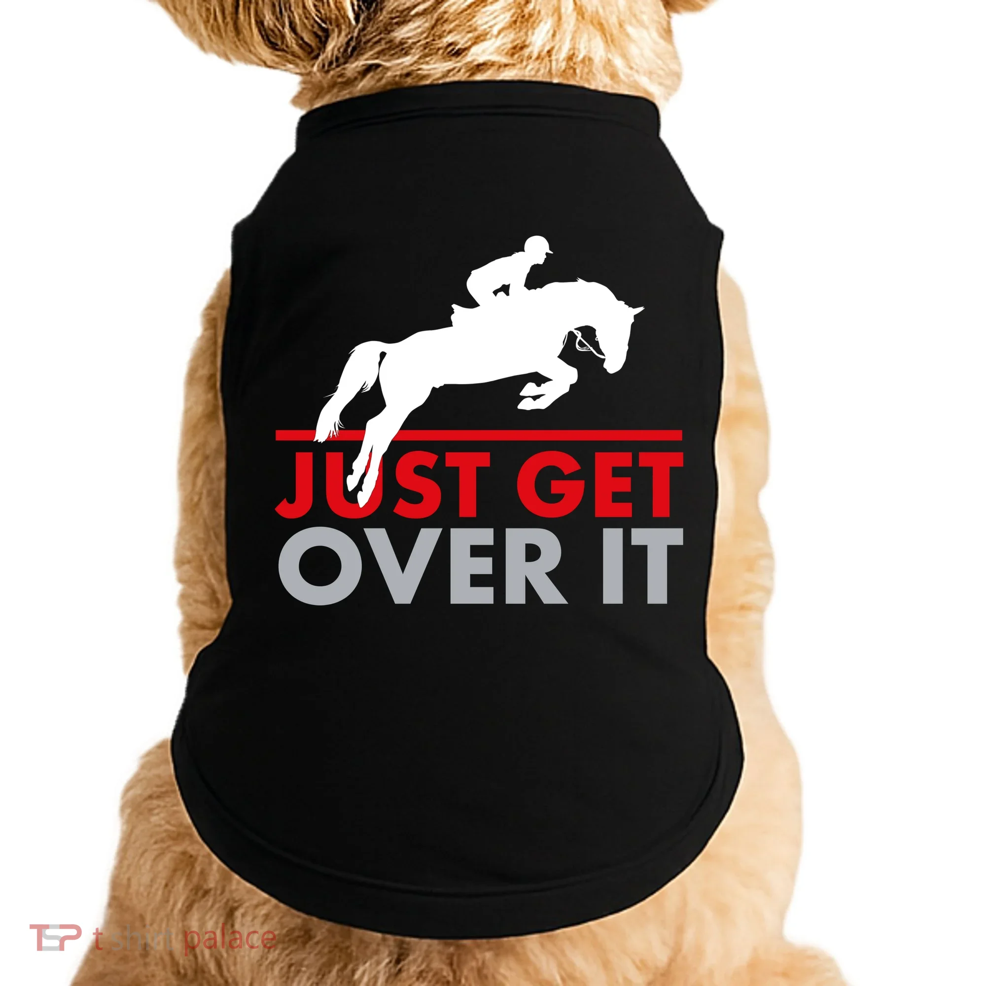 Just Get Over It Funny Horse Riding Doggie Tank