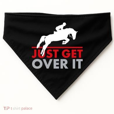 Just Get Over It Funny Horse Riding USA-Made Doggie Bandana