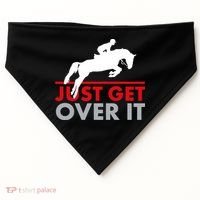 Just Get Over It Funny Horse Riding USA-Made Doggie Bandana thumb 0