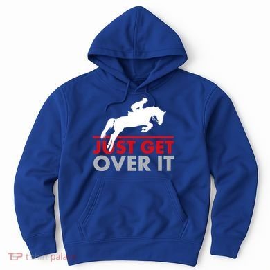 Just Get Over It Funny Horse Riding Hoodie
