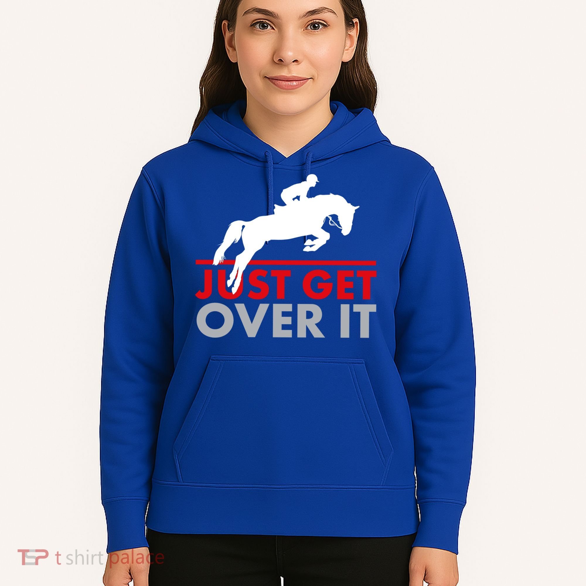 Just Get Over It Funny Horse Riding Hoodie