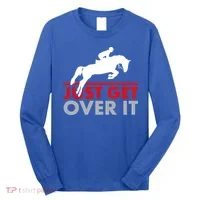 Just Get Over It Funny Horse Riding Long Sleeve Shirt thumb 0