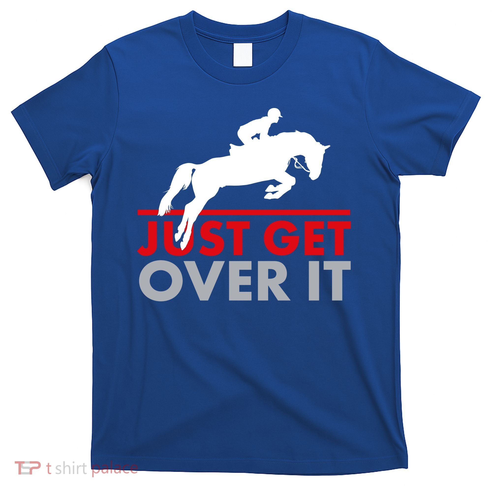 Just Get Over It Funny Horse Riding T-Shirt