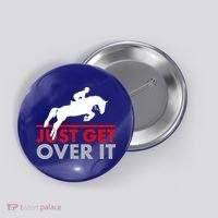 Just Get Over It Funny Horse Riding Button thumb 0