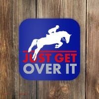 Just Get Over It Funny Horse Riding Coaster thumb 0