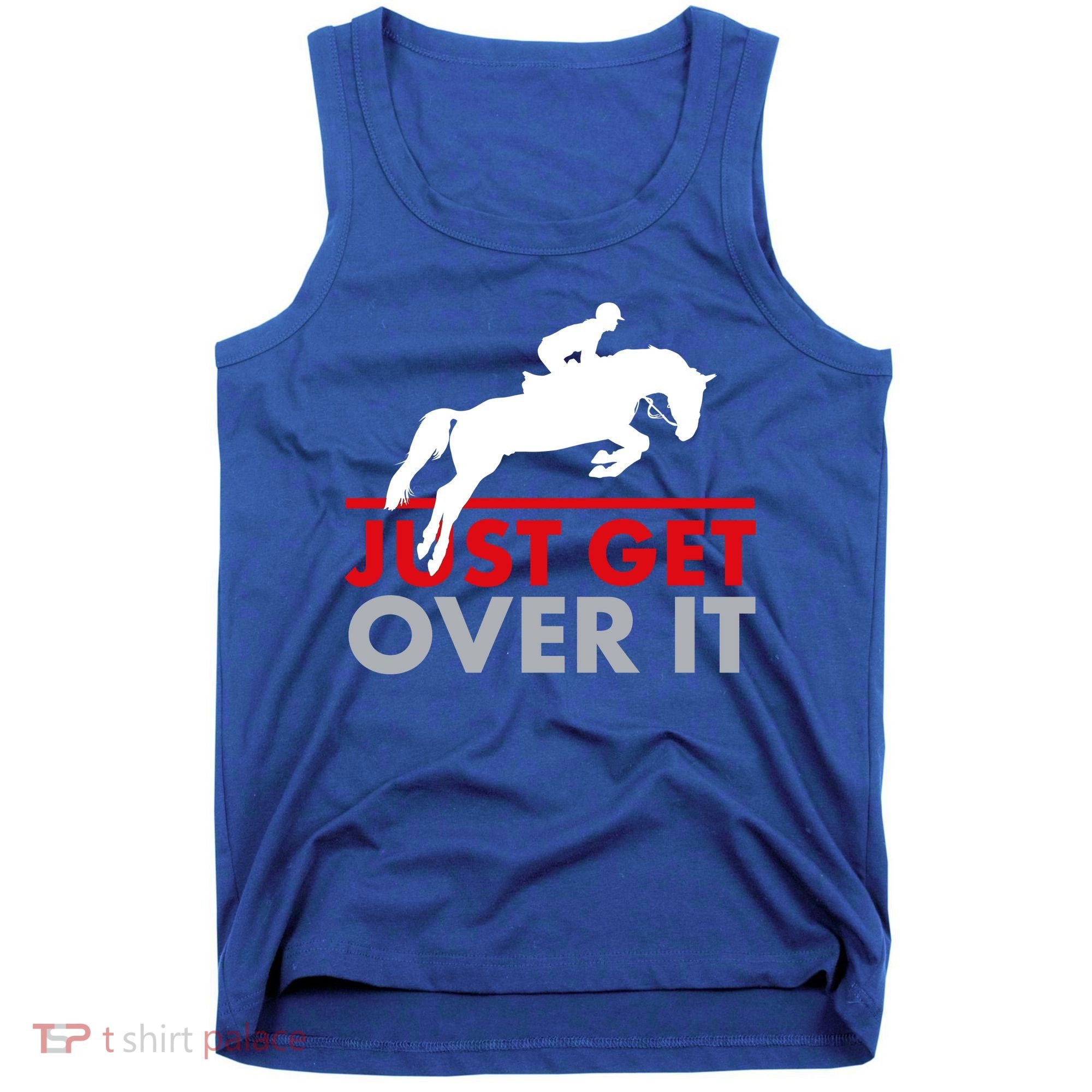 Just Get Over It Funny Horse Riding Tank Top