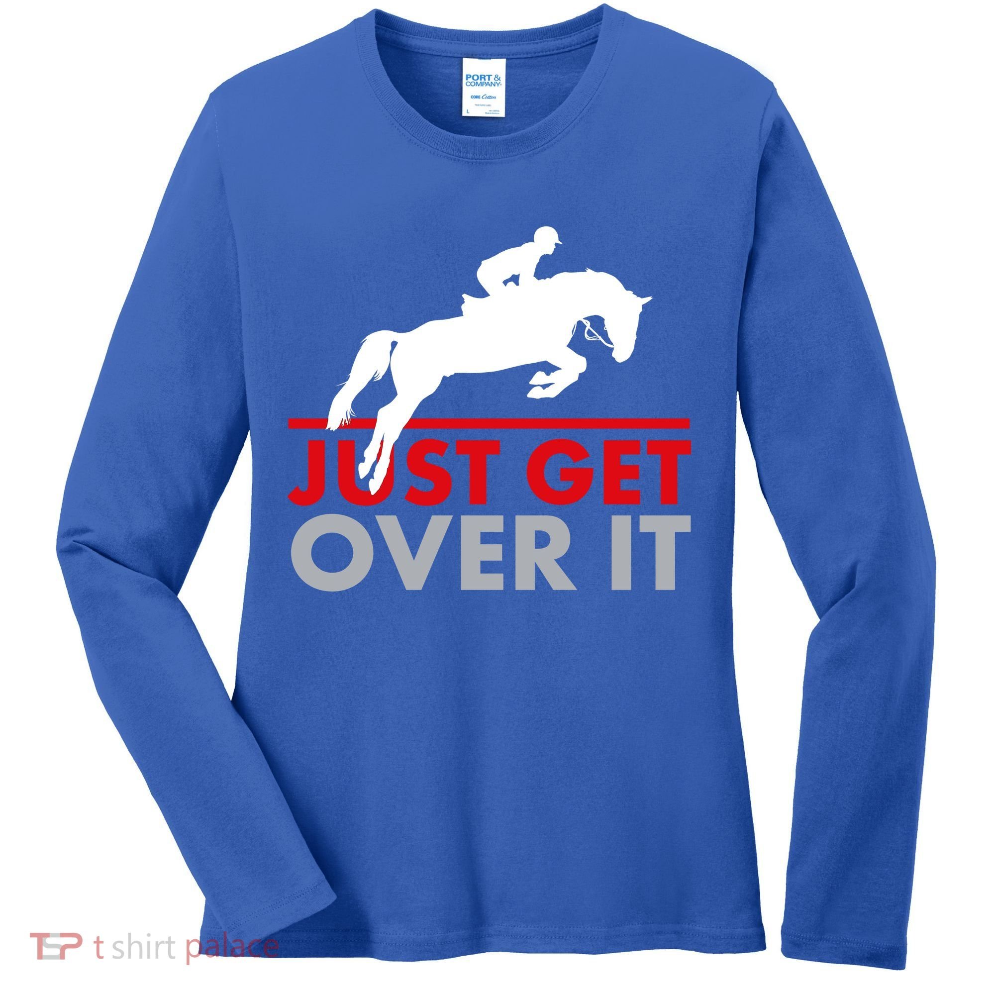 Just Get Over It Funny Horse Riding Women's Long Sleeve Shirt