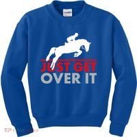 Just Get Over It Funny Horse Riding Kids Sweatshirt thumb 0