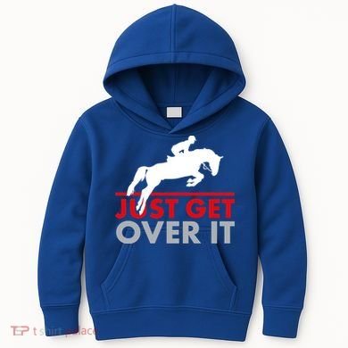 Just Get Over It Funny Horse Riding Kids Hoodie