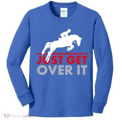 Just Get Over It Funny Horse Riding Kids Long Sleeve Shirt