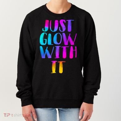Just Glow With It Funny Retro Women's Sweatshirt