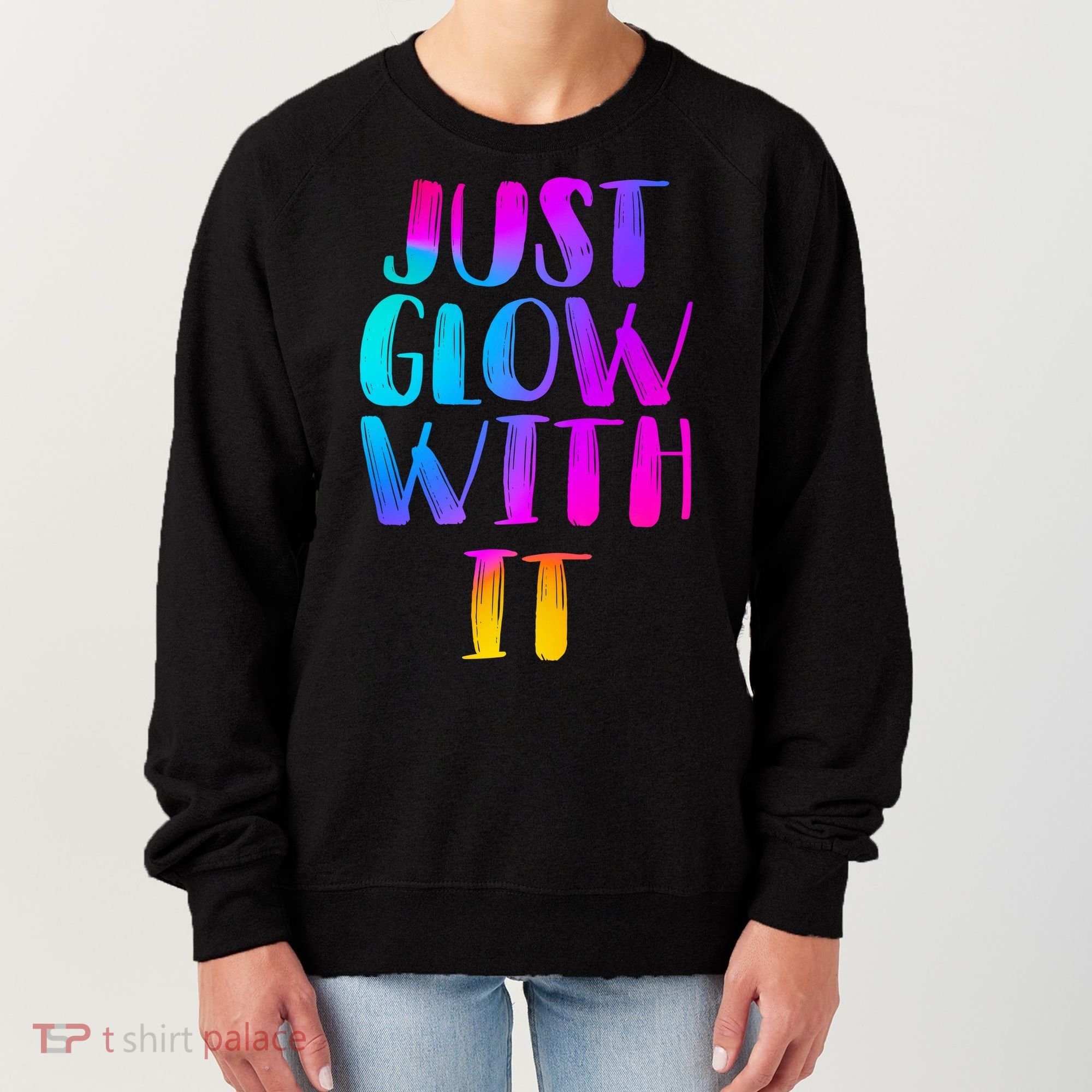 Just Glow With It Funny Retro Women's Sweatshirt