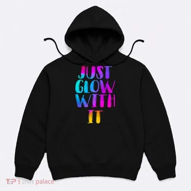 Just Glow With It Funny Retro Hoodie