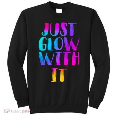 Just Glow With It Funny Retro Sweatshirt