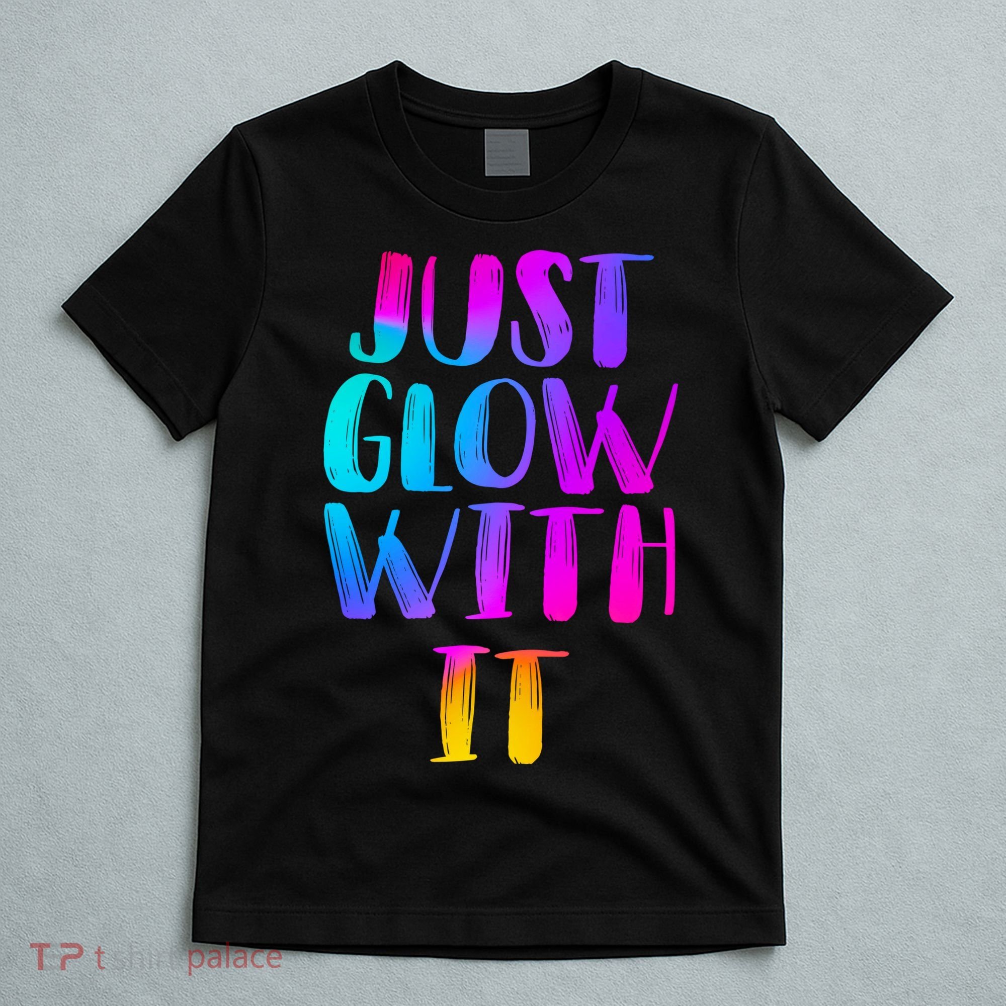 Just Glow With It Funny Retro T-Shirt