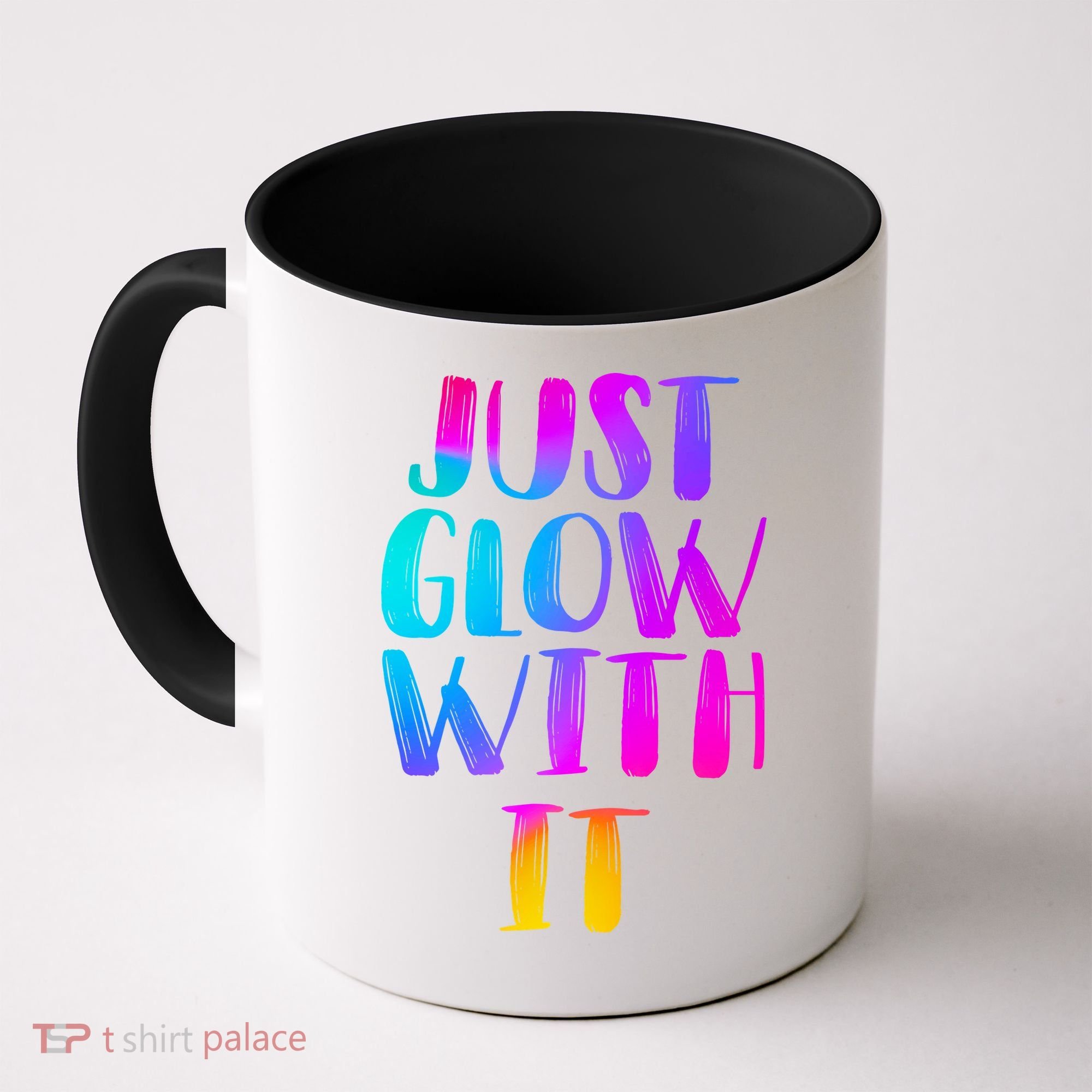 Just Glow With It Funny Retro Coffee Mug