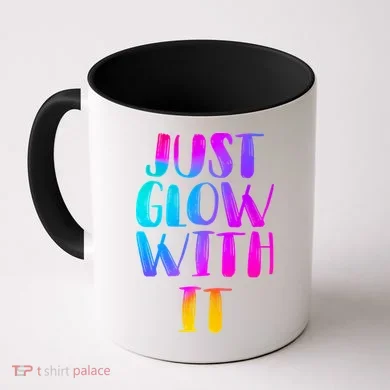 Just Glow With It Funny Retro Coffee Mug