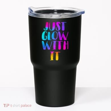 Just Glow With It Funny Retro Tumbler