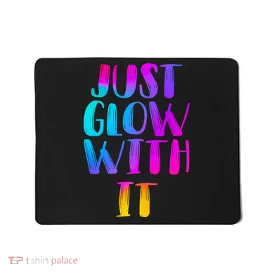 Just Glow With It Funny Retro Mousepad