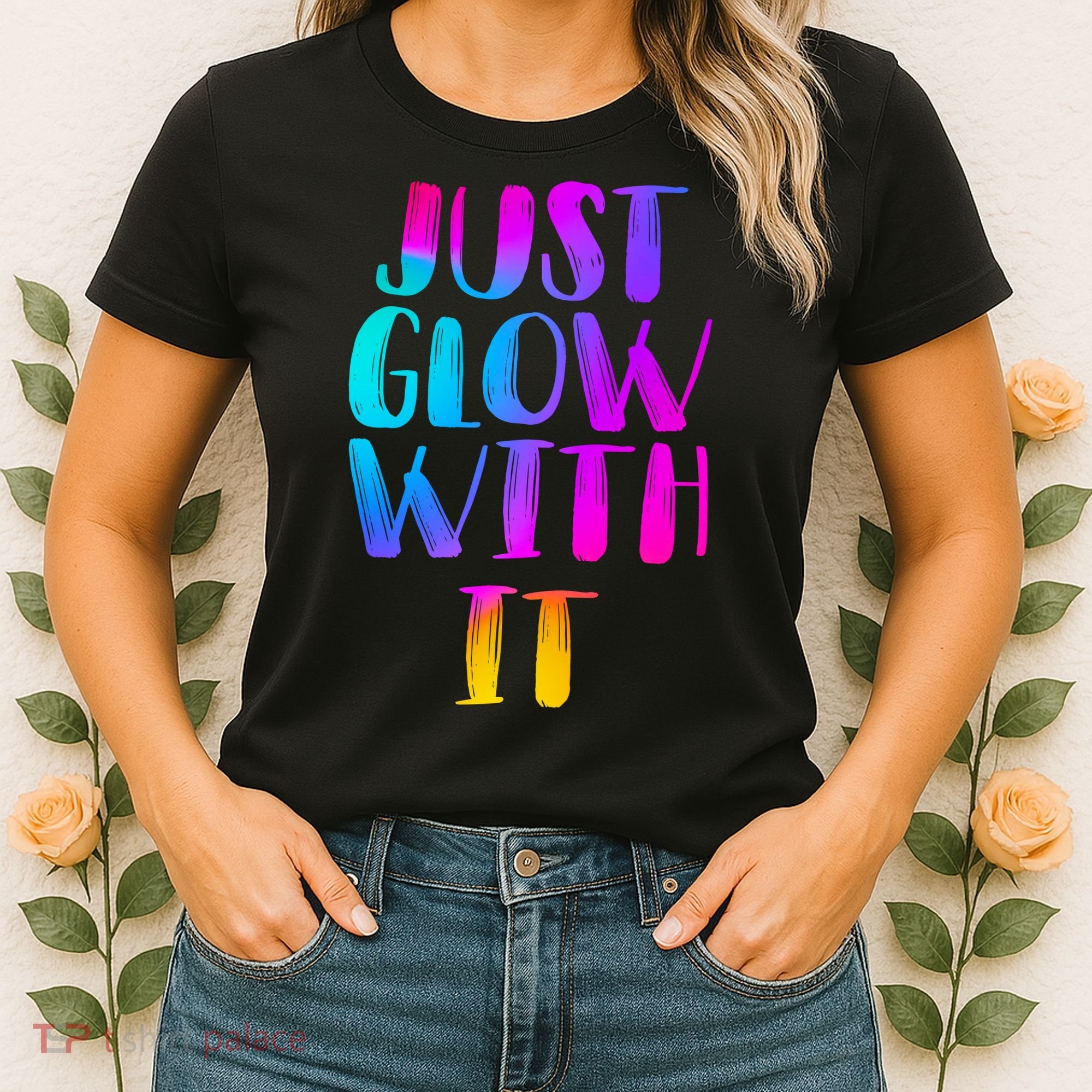 Just Glow With It Funny Retro Women's T-Shirt