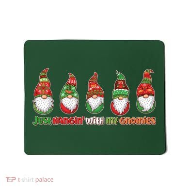 Just Hanging with My Gnomies Christmas Mousepad