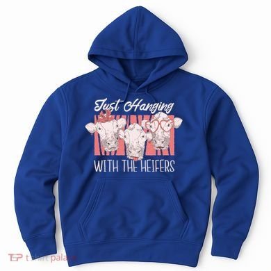 Just Hanging With The Heifers Hoodie