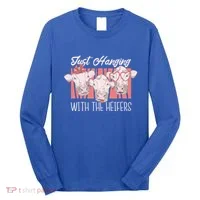 Just Hanging With The Heifers Long Sleeve Shirt thumb 0