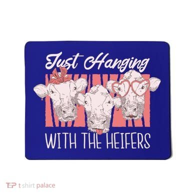 Just Hanging With The Heifers Mousepad