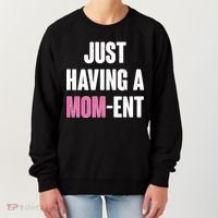 Just Having A Mom-ent Women's Sweatshirt thumb 0