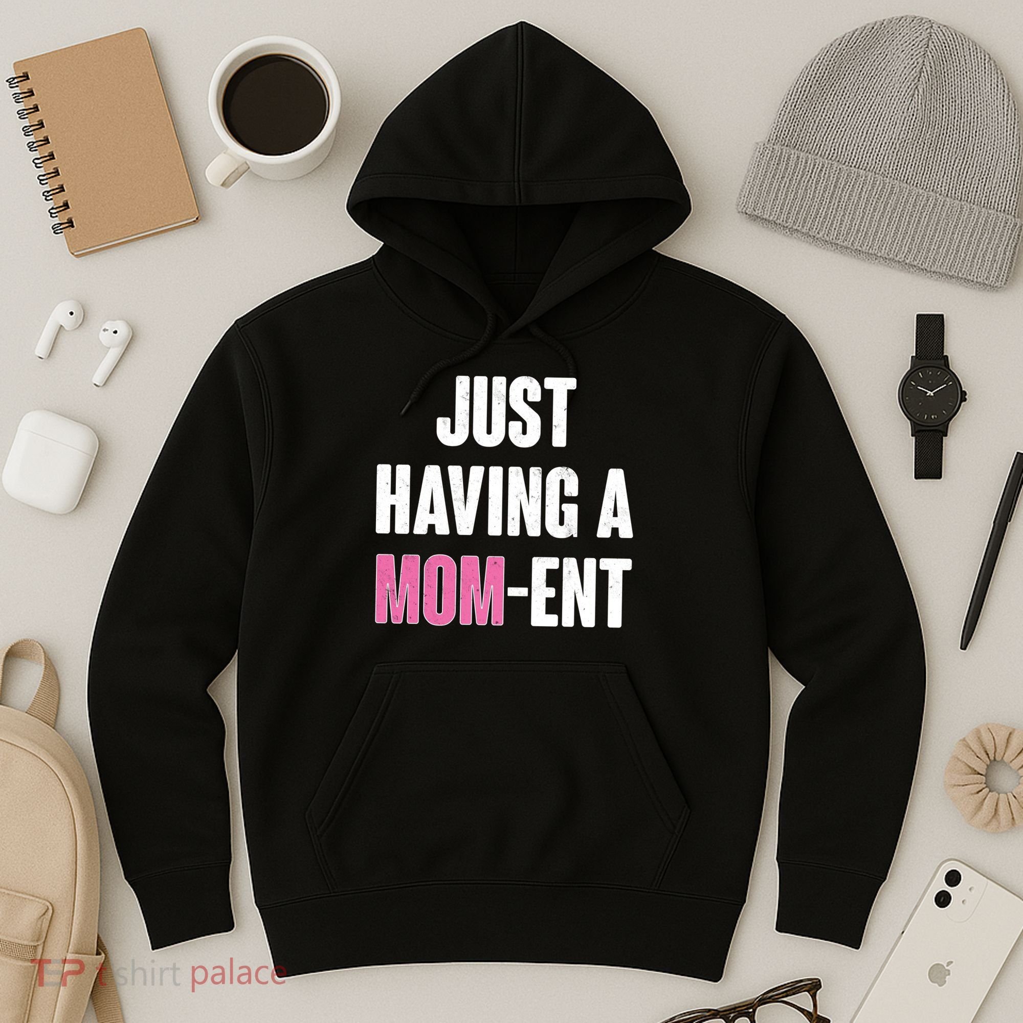 Just Having A Mom-ent Hoodie
