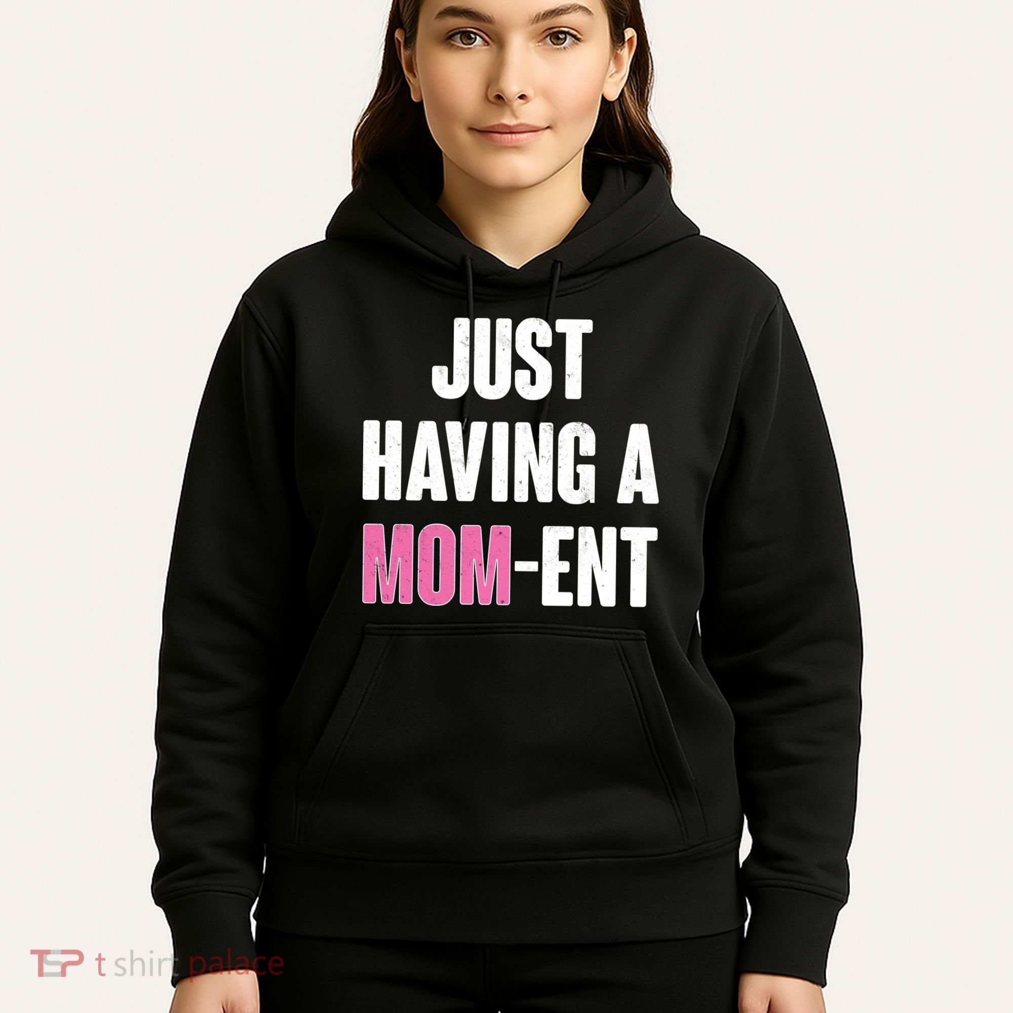 Just Having A Mom-ent Hoodie