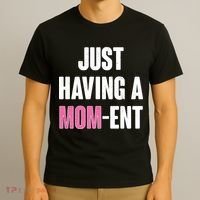 Just Having A Mom-ent T-Shirt thumb 3