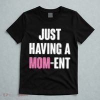 Just Having A Mom-ent T-Shirt thumb 5