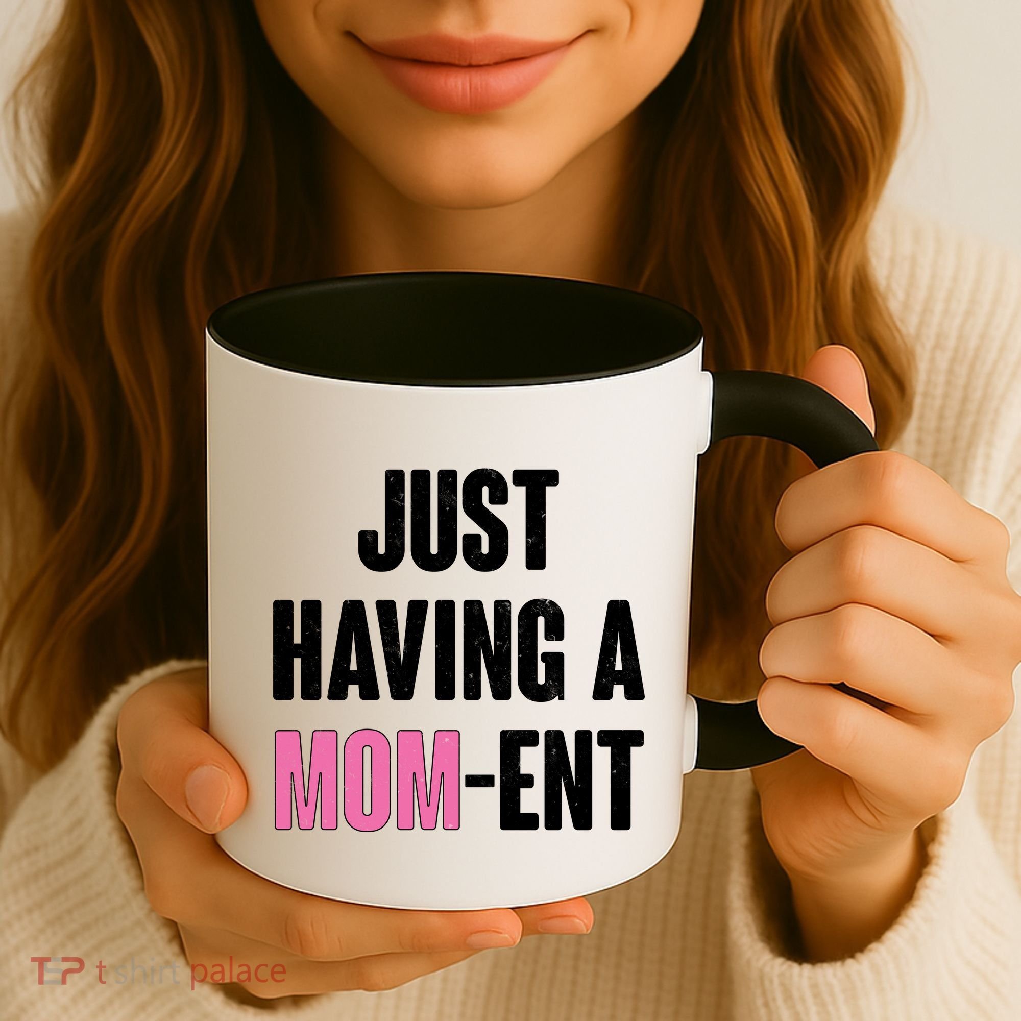 Just Having A Mom-ent Coffee Mug