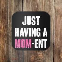 Just Having A Mom-ent Coaster thumb 0