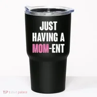 Just Having A Mom-ent Tumbler thumb 0