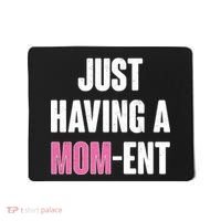 Just Having A Mom-ent Mousepad thumb 0