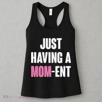 Just Having A Mom-ent Women's Tank Top thumb 3