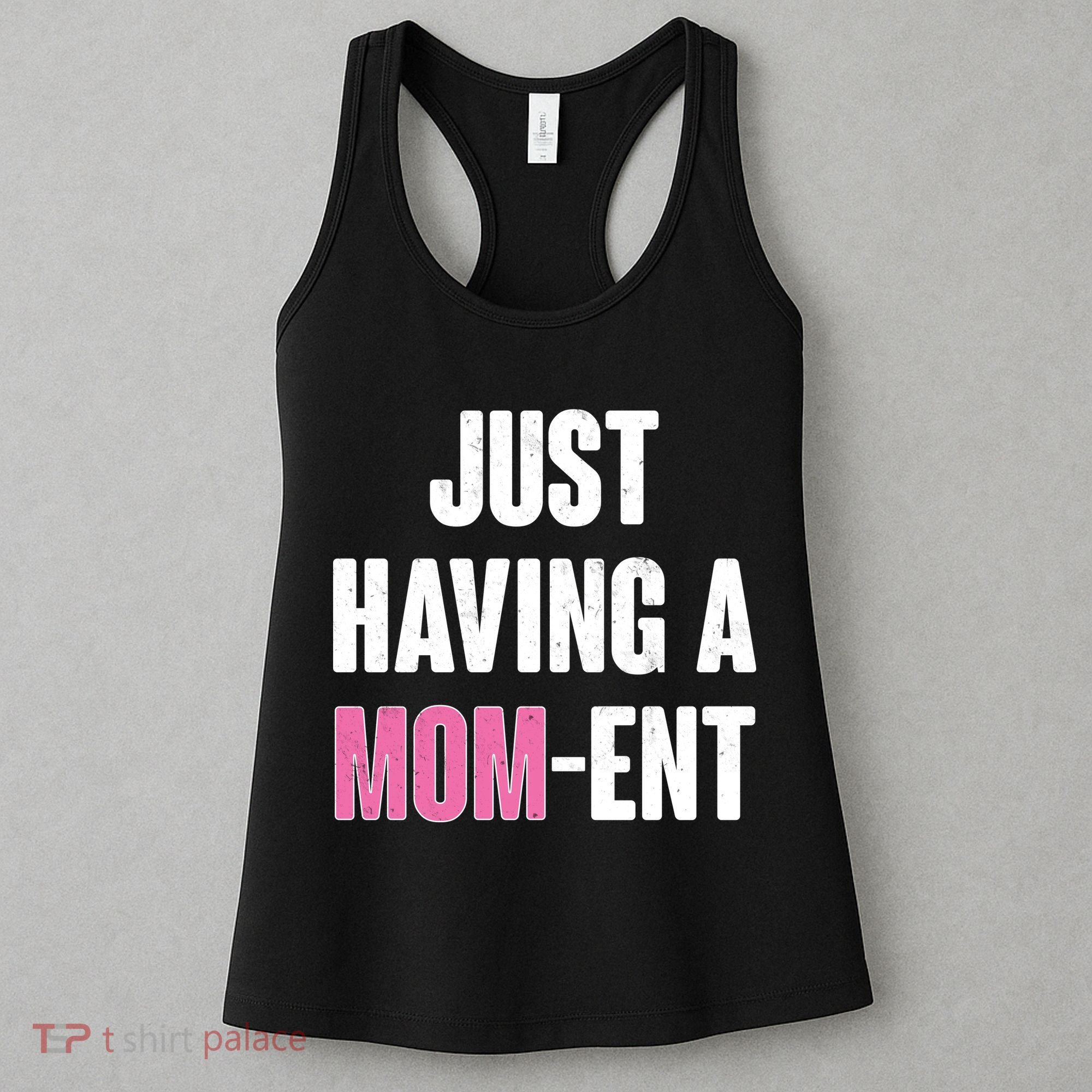 Just Having A Mom-ent Women's Tank Top