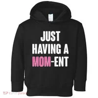 Just Having A Mom-ent Toddler Hoodie thumb 0