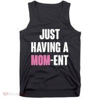 Just Having A Mom-ent Tank Top thumb 0