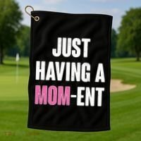 Just Having A Mom-ent Golf Towel thumb 1