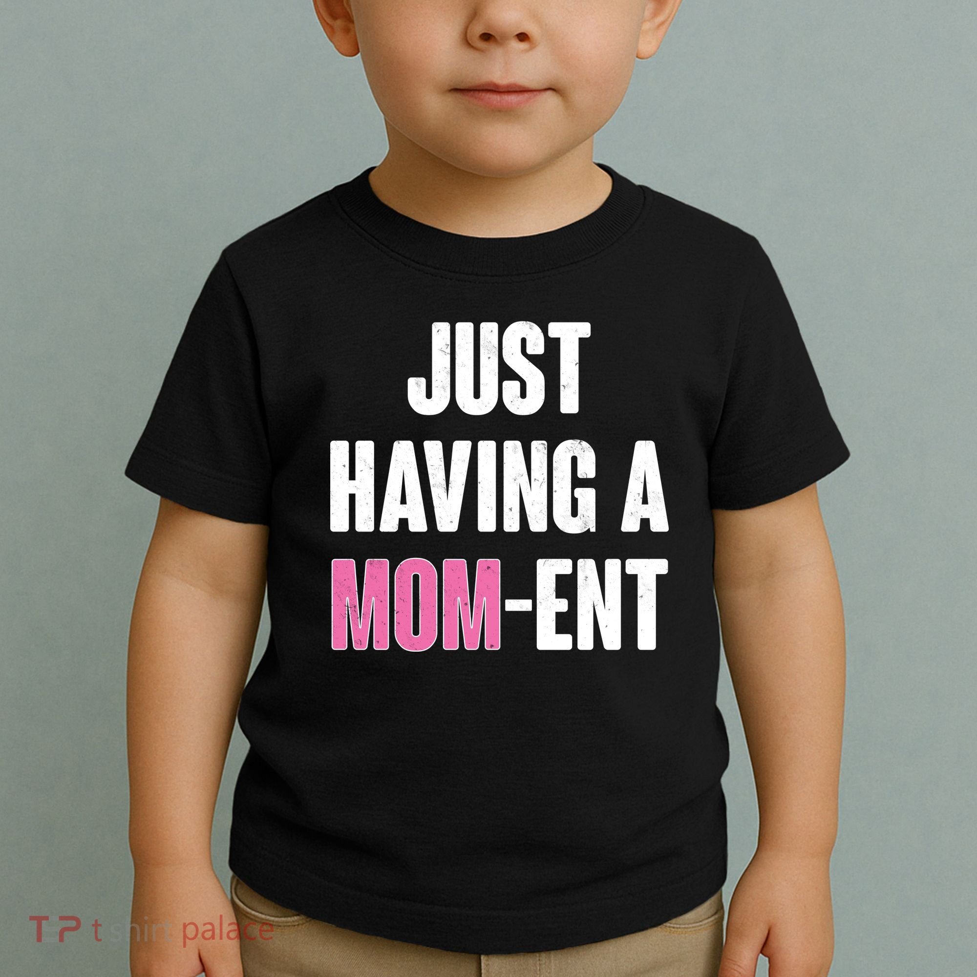 Just Having A Mom-ent Toddler T-Shirt