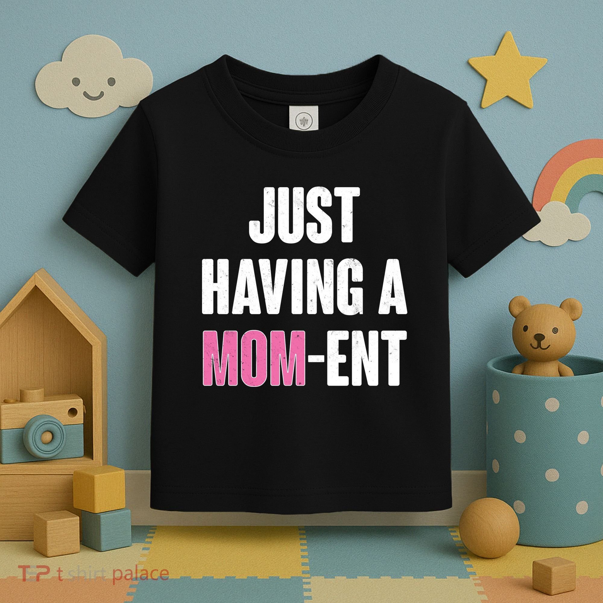 Just Having A Mom-ent Toddler T-Shirt