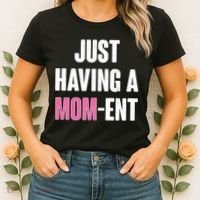 Just Having A Mom-ent Women's T-Shirt thumb 2